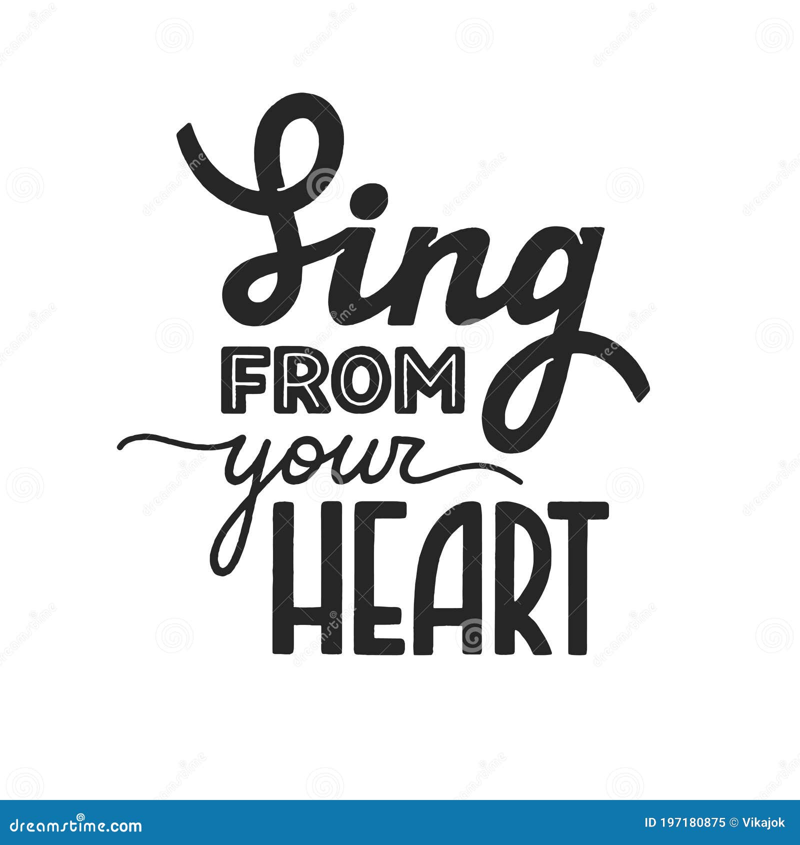 Sing from Your Heart Phrase, Motivation and Inspiration Quote for Honest  Music Lover. Handdrawn Lettering Sign for Print Stock Vector - Illustration  of heart, honest: 197180875