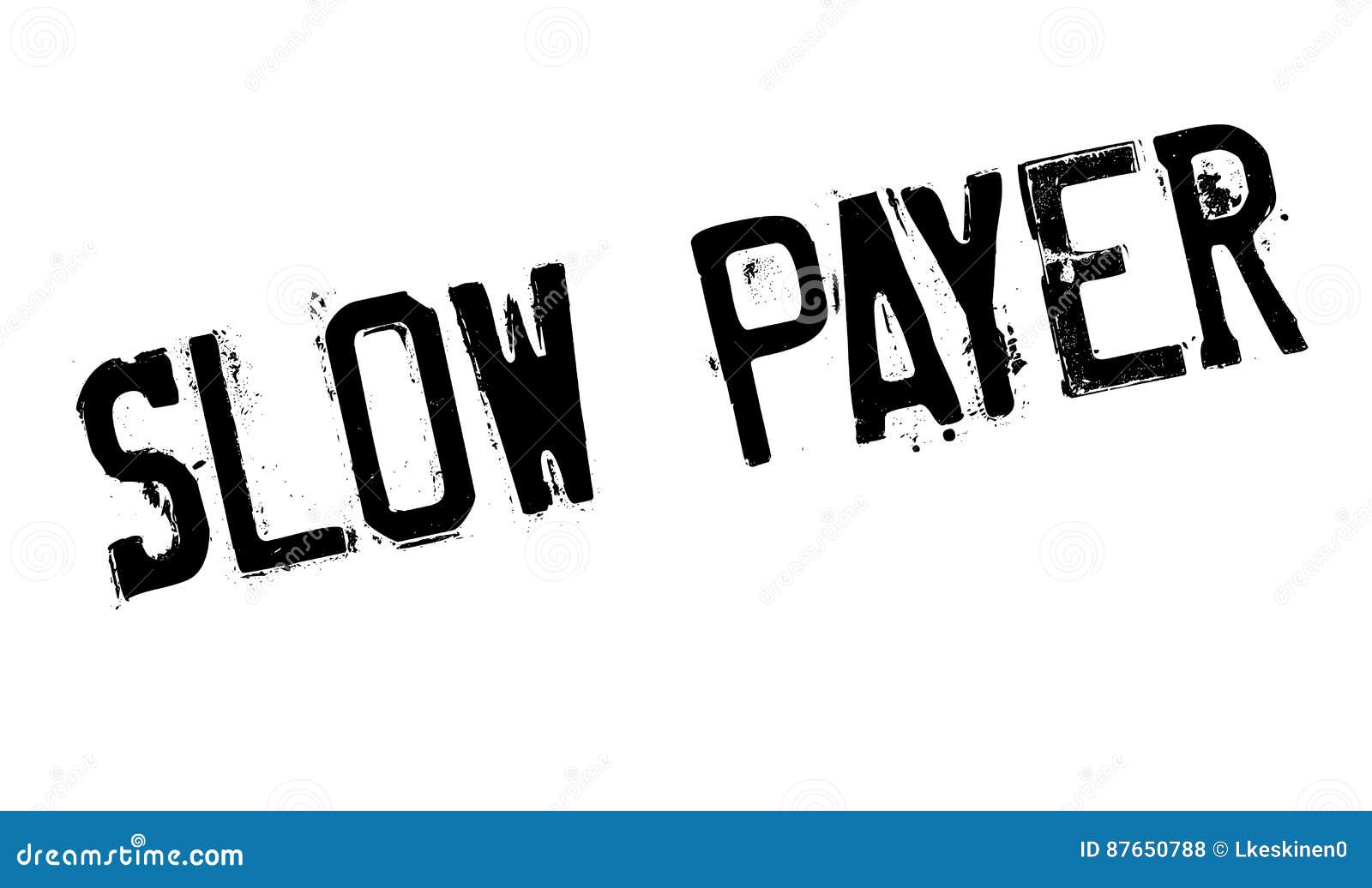 slow payer rubber stamp