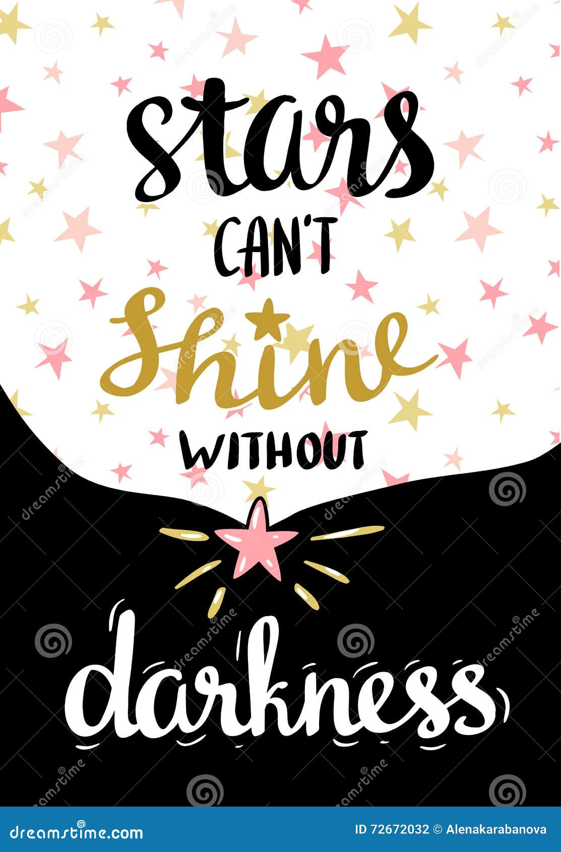 stars can't shine without darkness.  hand drawn typography poster. lettered calligraphic .