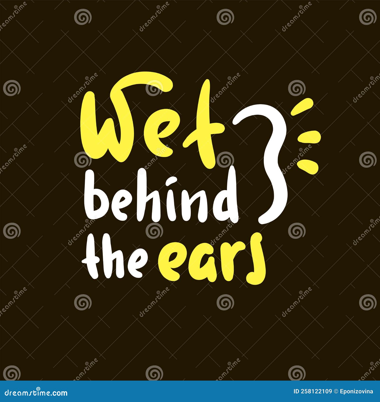 Wet Behind the Ears Simple Inspire Motivational Quote. Stock Vector Illustration of early