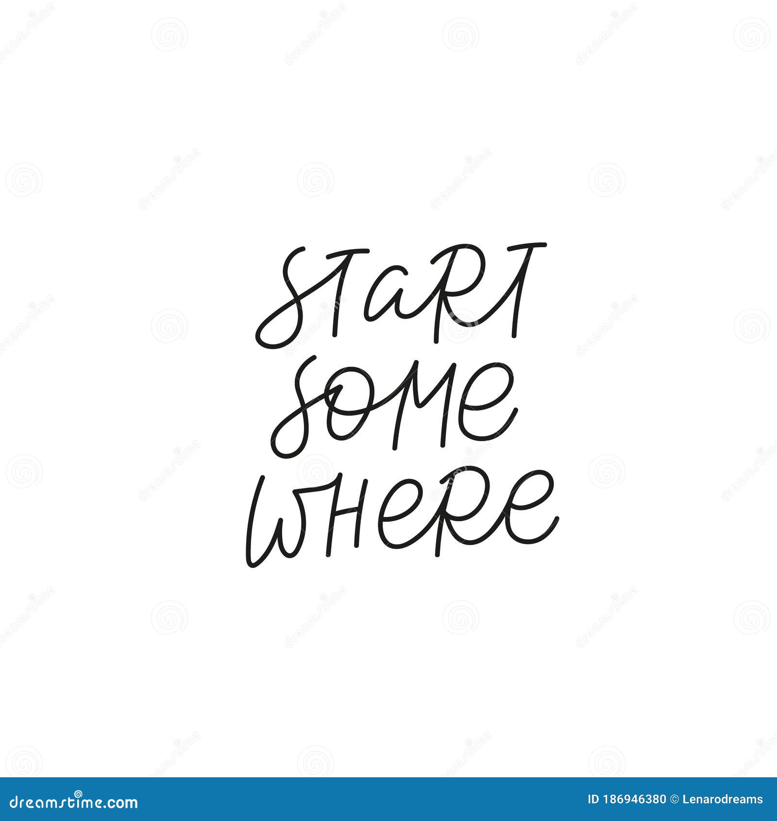 Start Some Where Calligraphy Quote Lettering Sign Stock Illustration ...