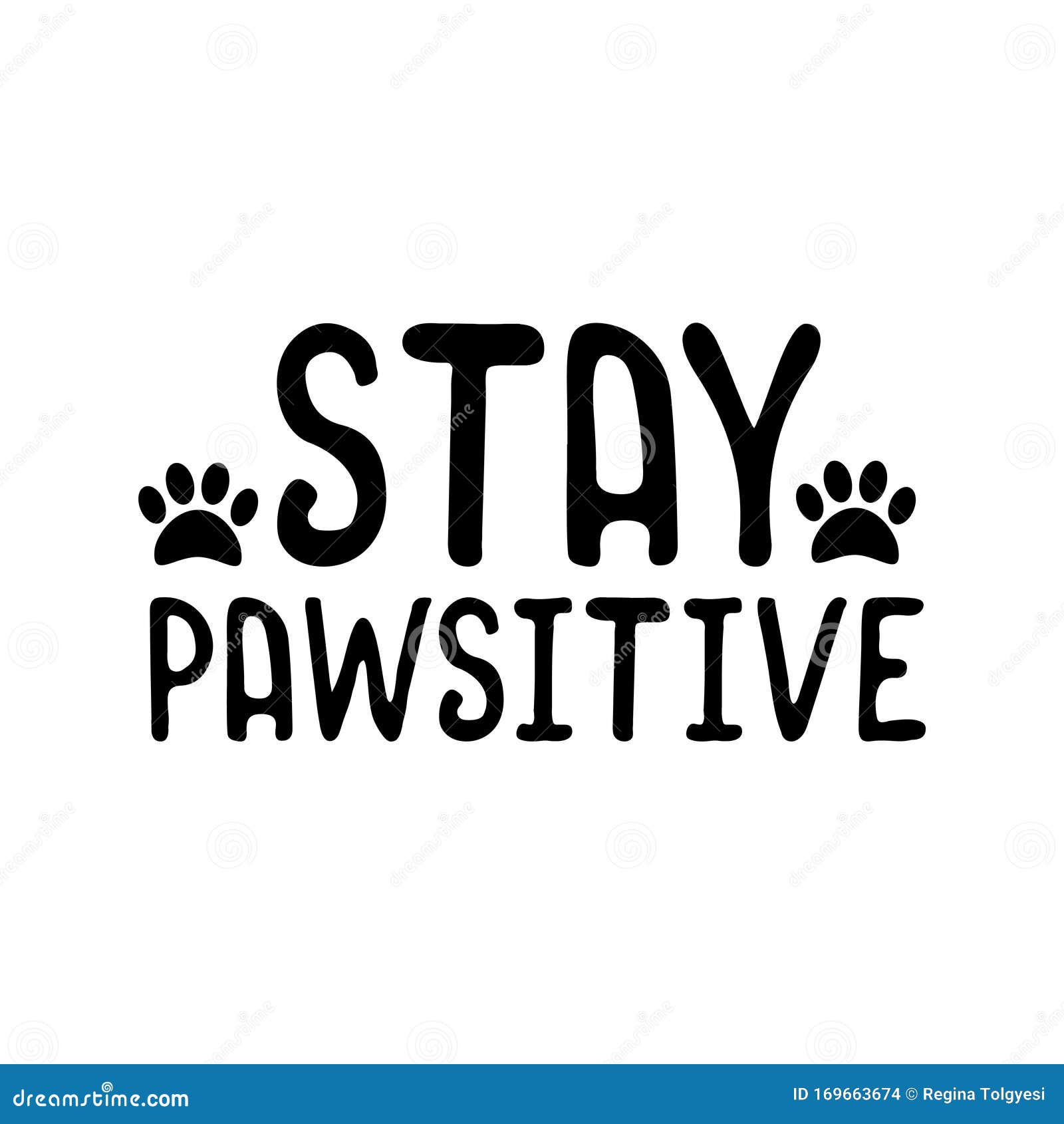 stay pawsitive- funny text with pawprint.