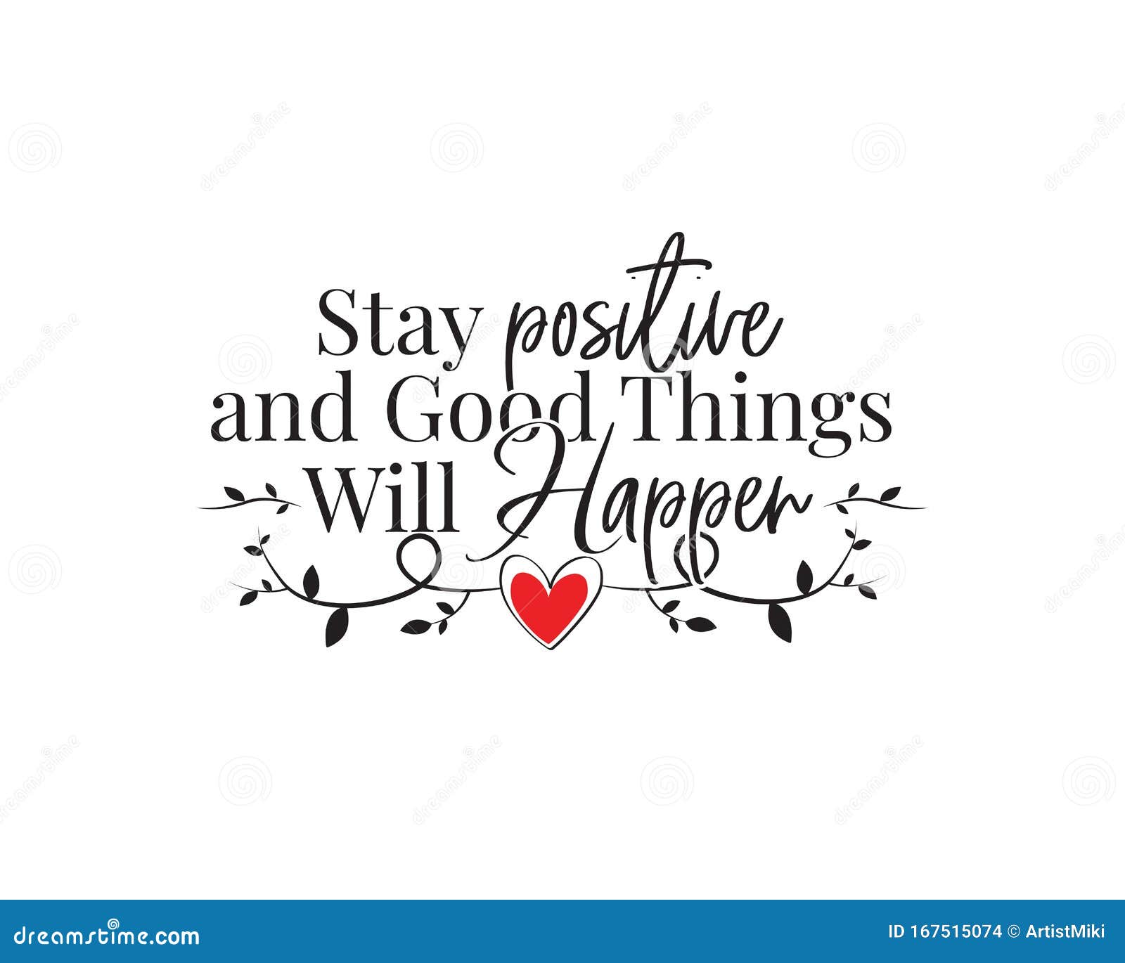 stay positive and good things will happen, . wording , lettering. motivational, inspirational beautiful life quotes