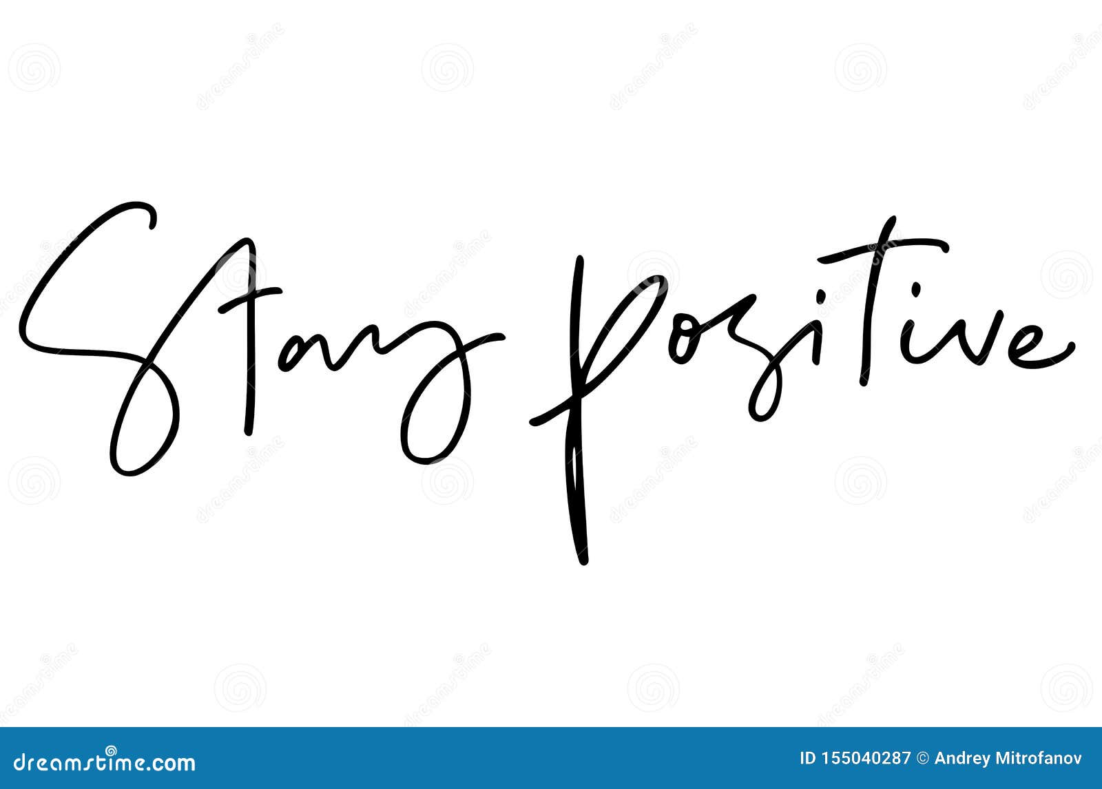 Stay Positive. Handwritten Text. Modern Calligraphy. Inspirational ...