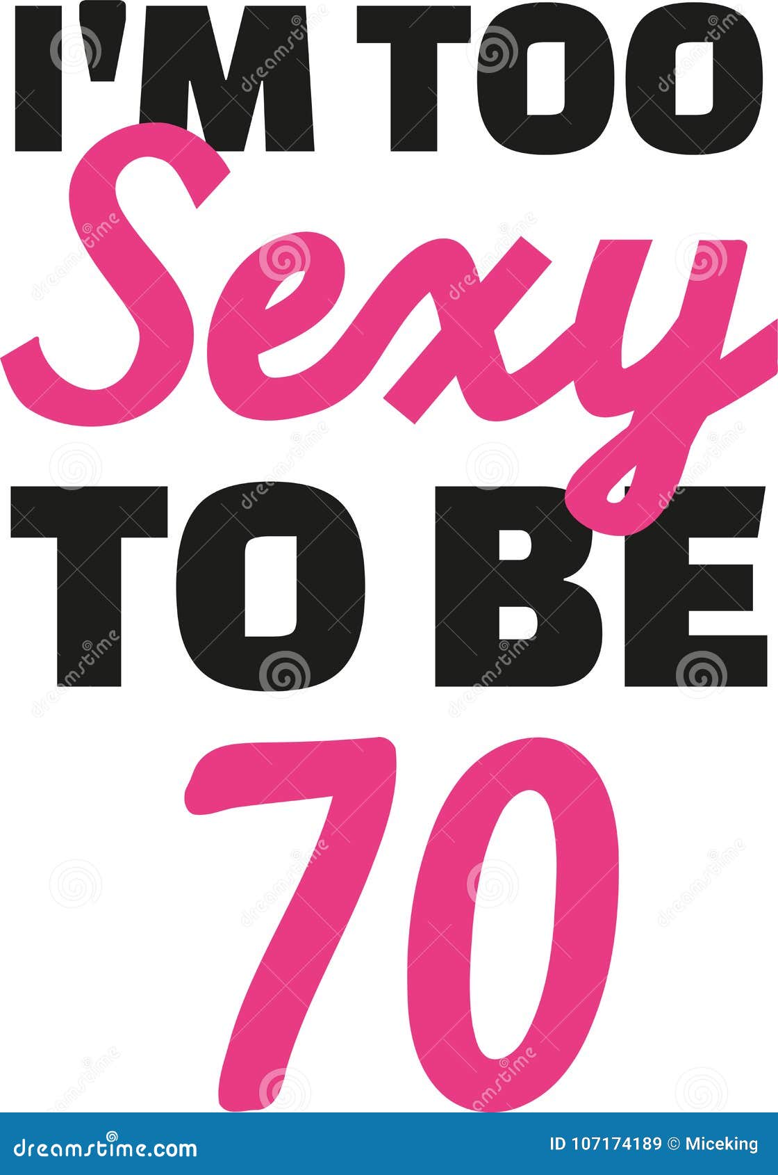 chatten Afscheiden Verlammen 70ste Verjaardag - Te Sexy I ` M Om 70 Te Zijn Vector Illustratie -  Illustration of zeventig, viering: 107174189