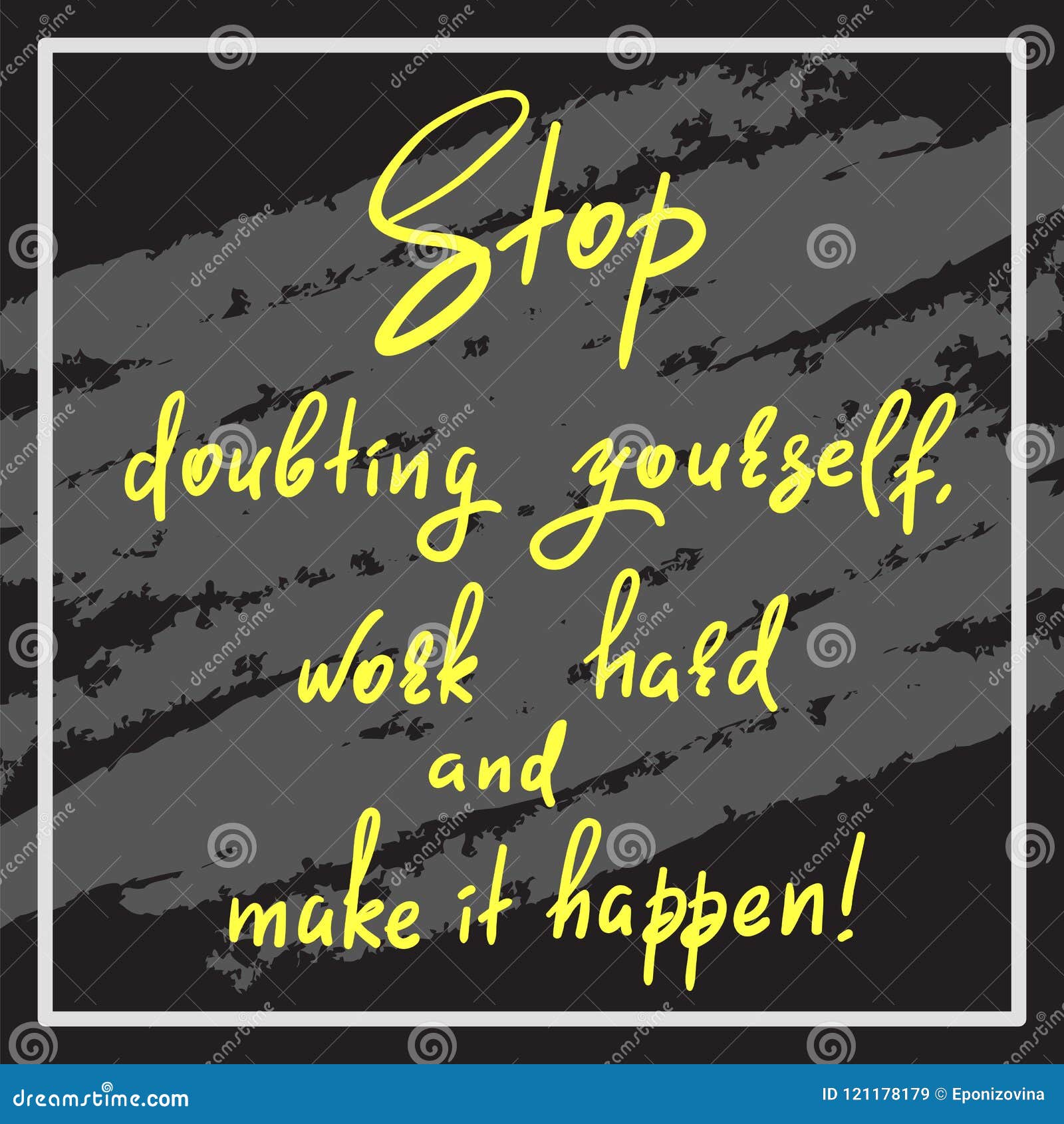 Stop Doubting Yourself, Work Hard and Make it Happen - Handwritten Funny  Motivational Quote. Print for Inspiring Poster, T-shirt, Stock Illustration  - Illustration of drawn, phrase: 121178179