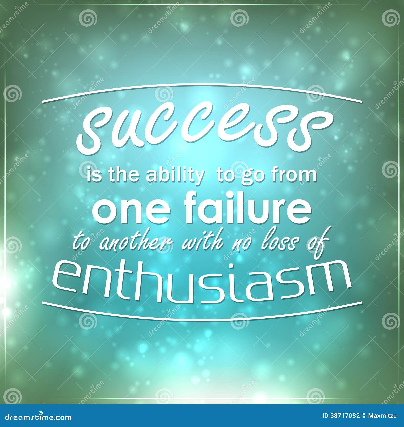 success is the ability to go from one failure to another
