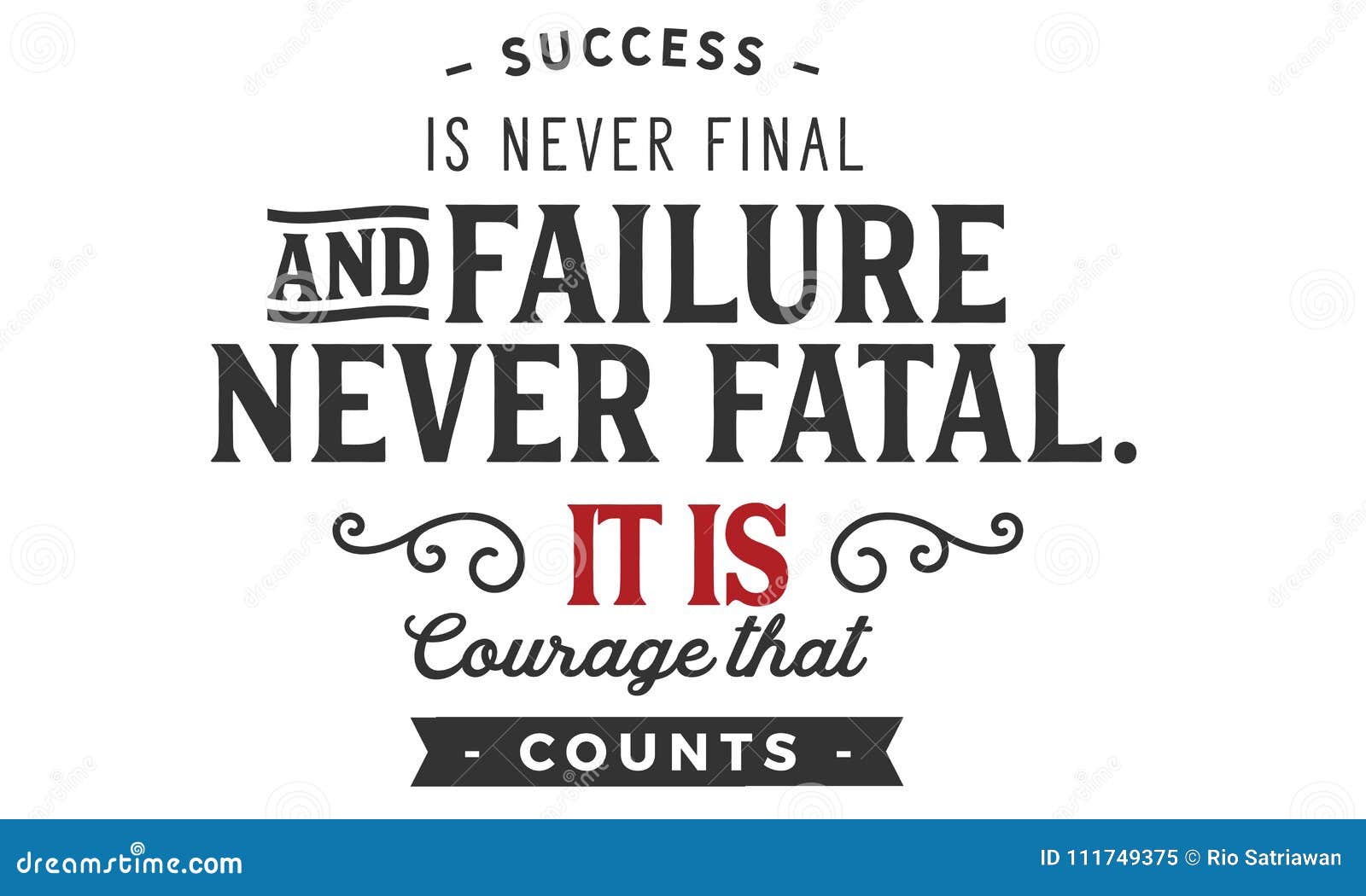 Success Is Never Final And Failure Never Fatal It Is Courage That Counts Stock Vector