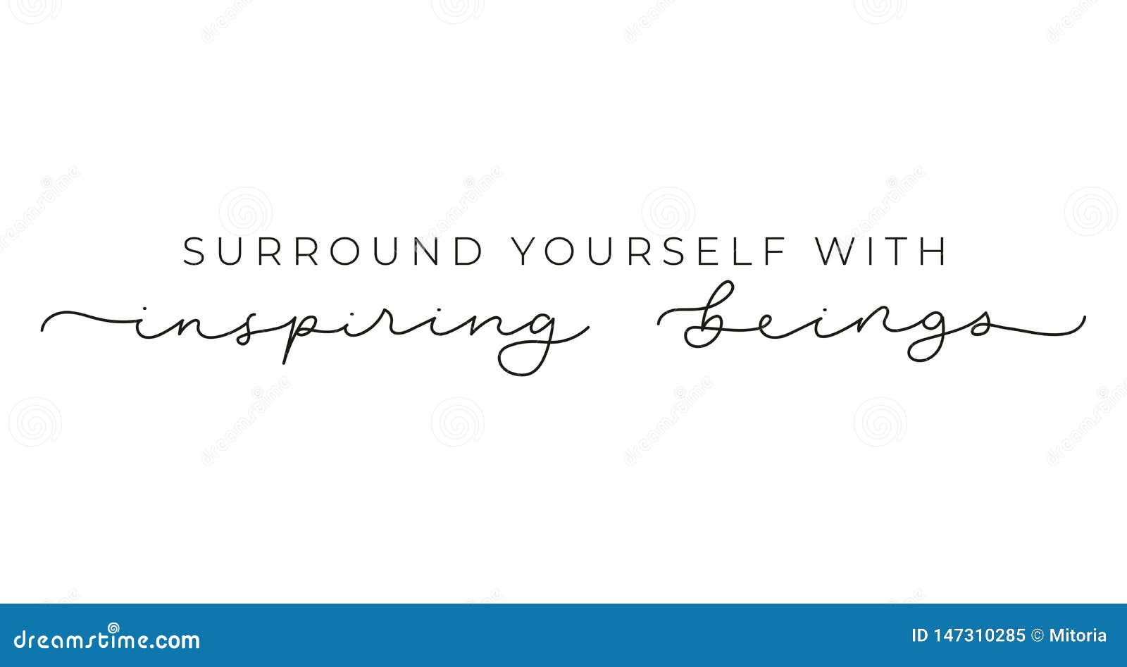 surround yourself with inspiring beings inspirational lettering inscription  on white background. motivational 