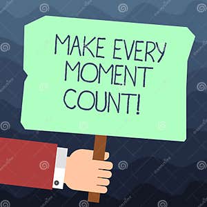 Text Sign Showing Make Every Moment Count Conceptual Photo Positive 