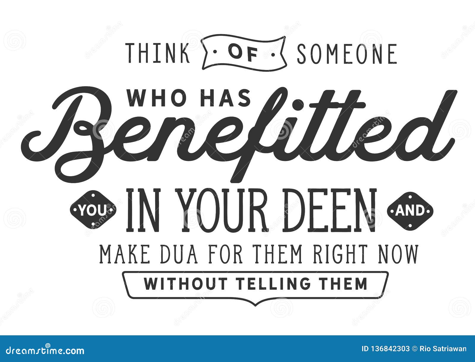 think of someone who has benefitted you in your deen