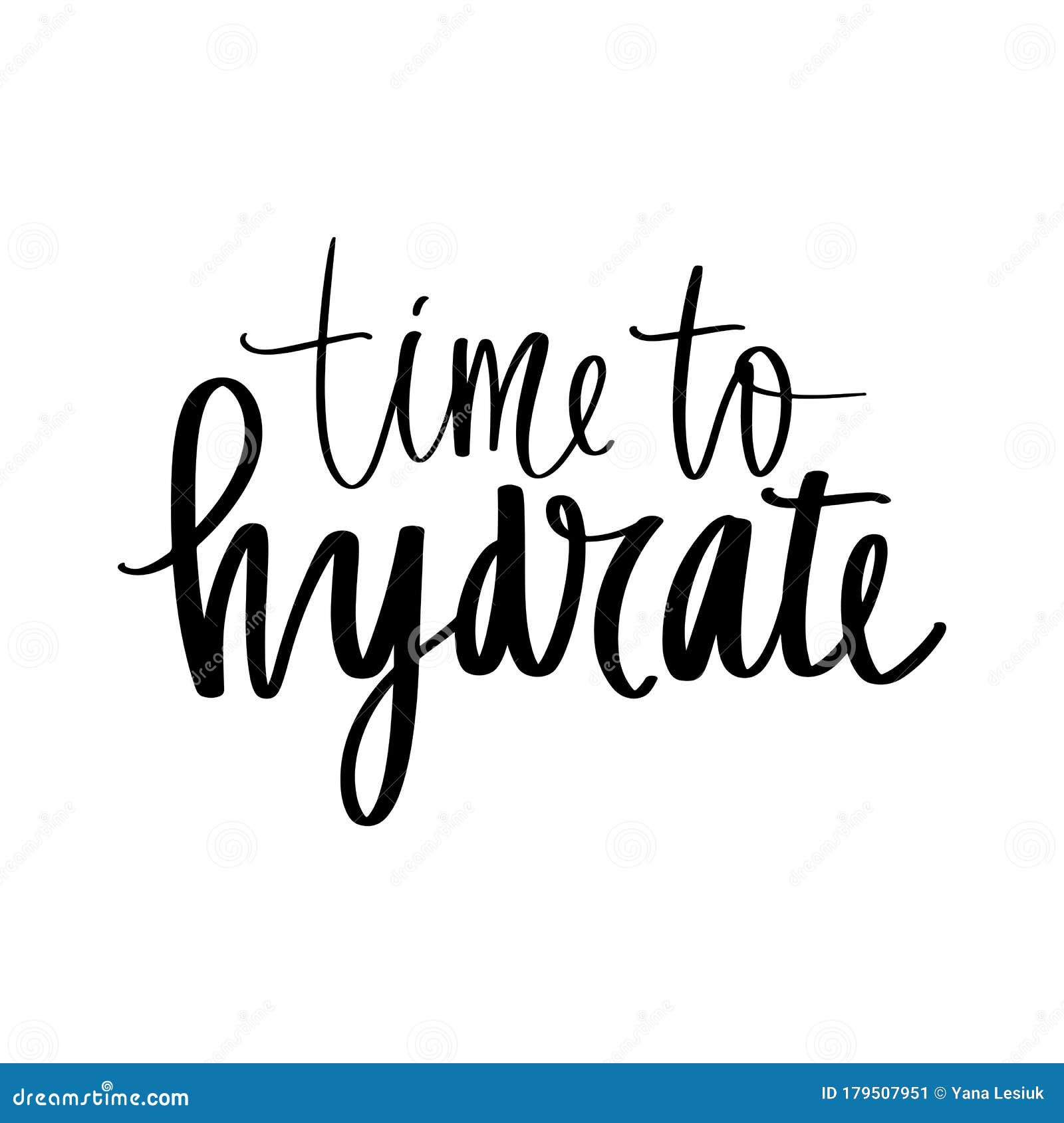 Time To Hydrate Vector Handwritten Lettering Quote Drink Water Typography Slogan Stock Vector Illustration Of Isolated Living 179507951