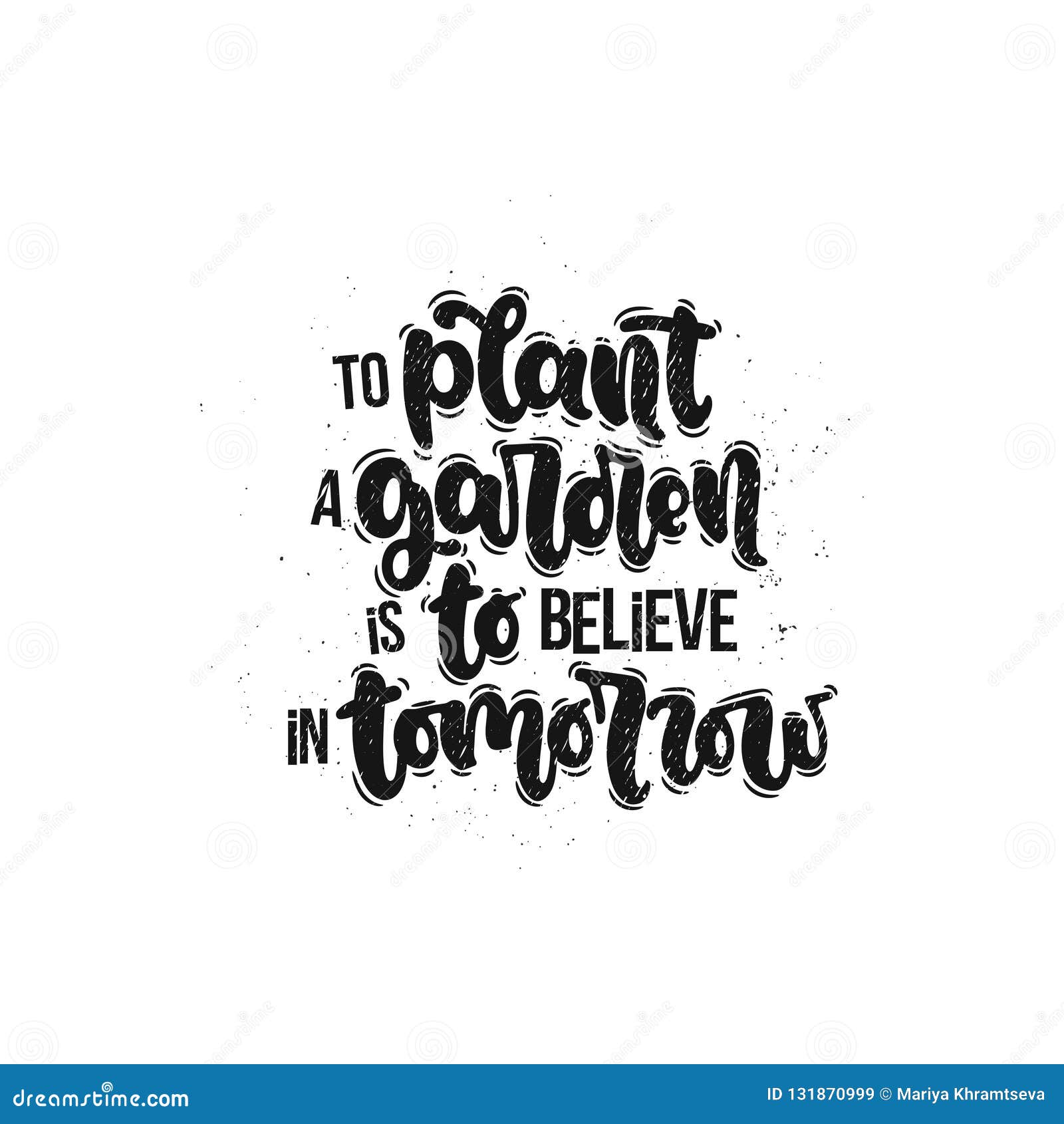 To Plant A Garden Is To Believe In Tomorrow Stock Vector