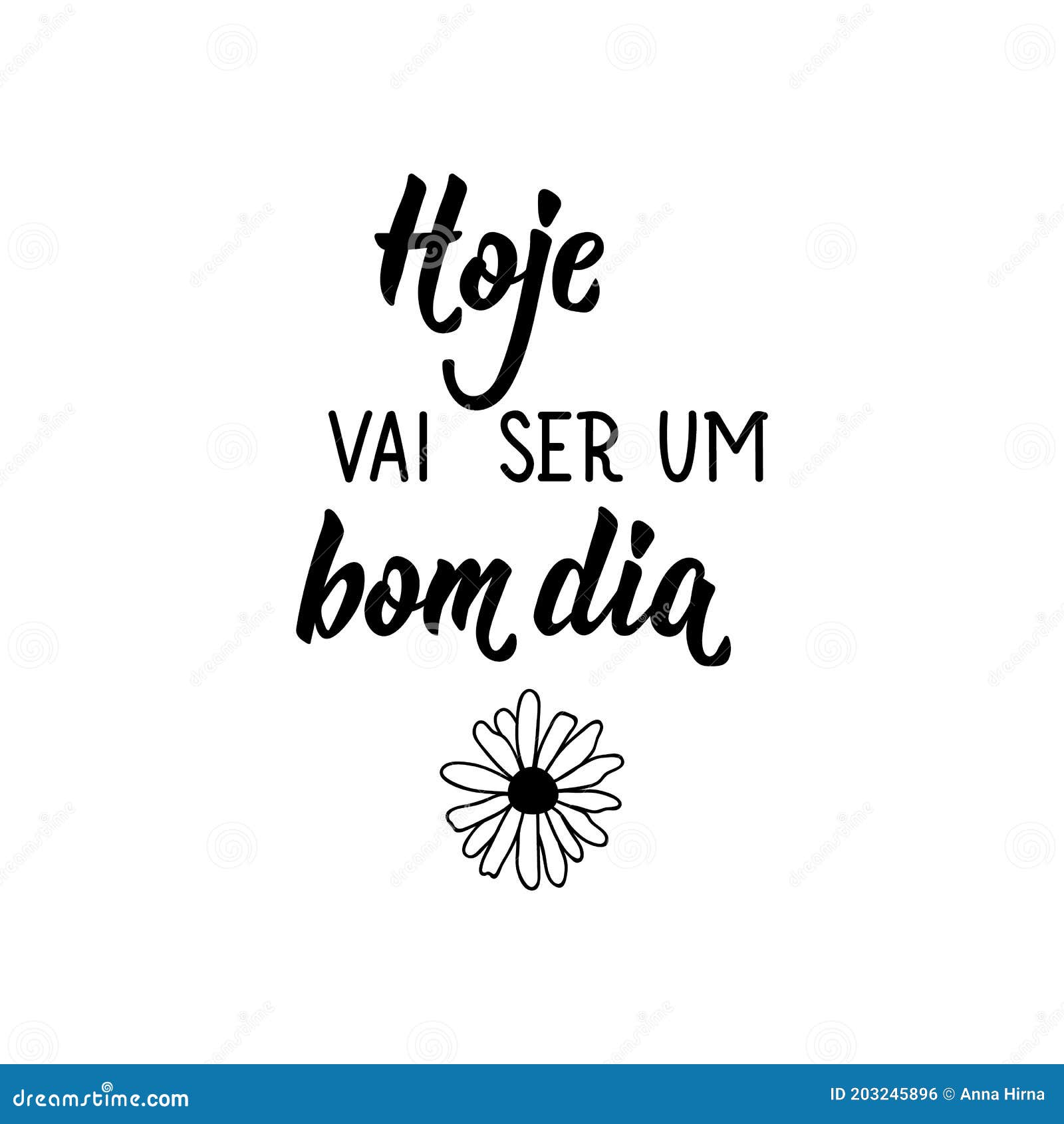 Today Will Be a Good Day in Portuguese. Lettering. Ink Illustration. Modern  Brush Calligraphy Stock Illustration - Illustration of quote, fashion:  203245896