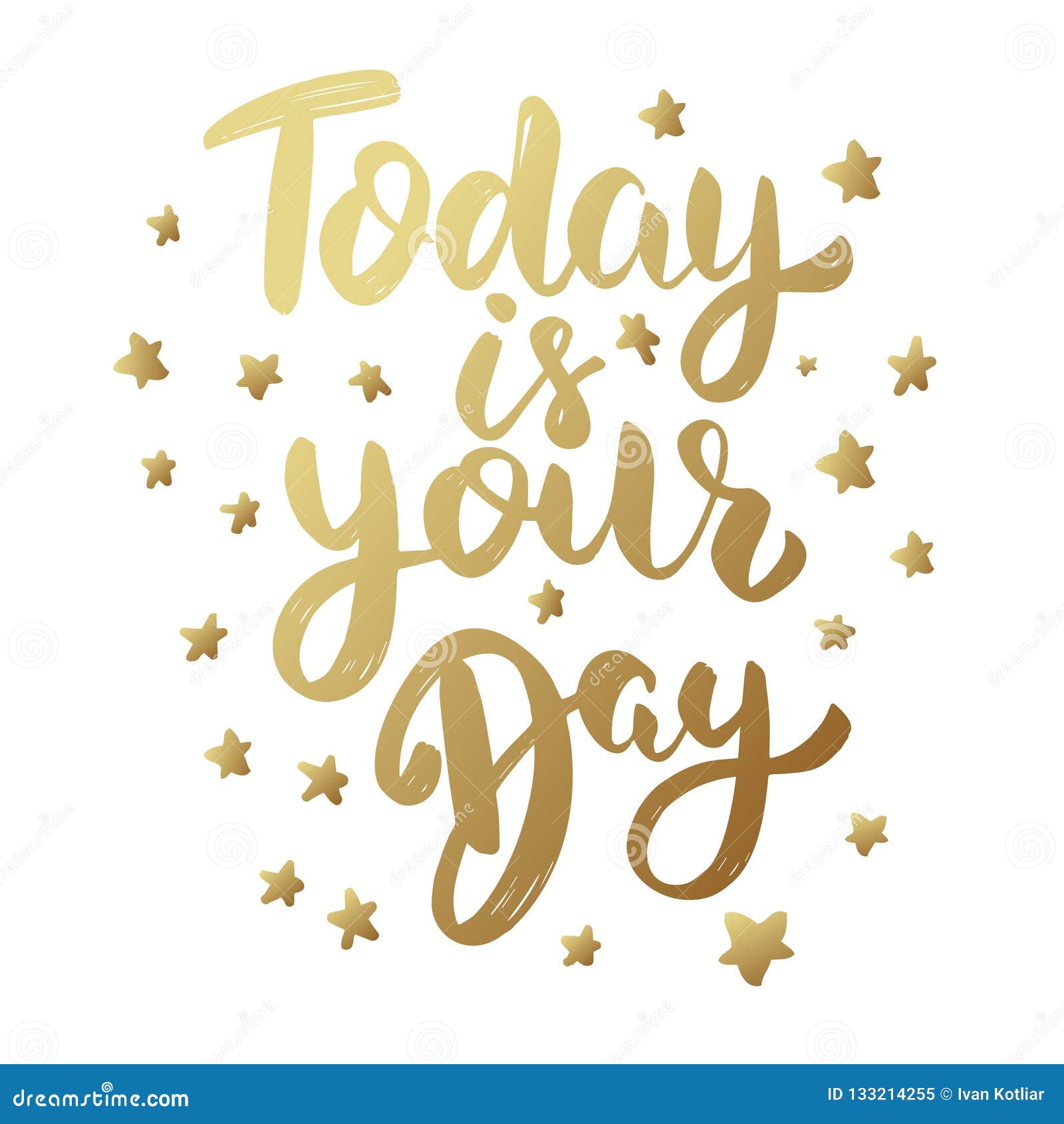 Today is Your Day. Lettering Phrase Isolated on White Background Stock ...