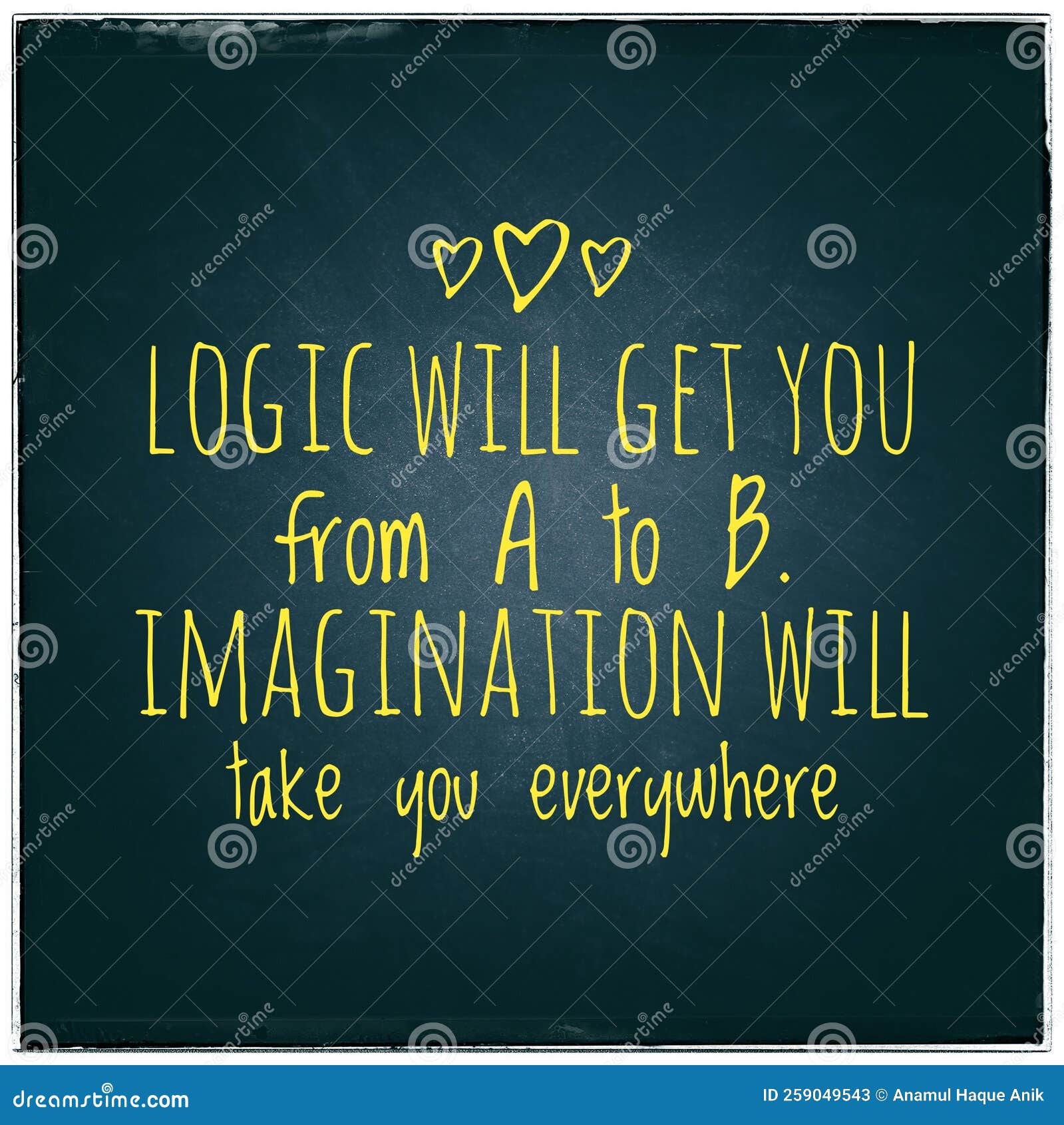 Logic will get you from A to B. Imagination will take you