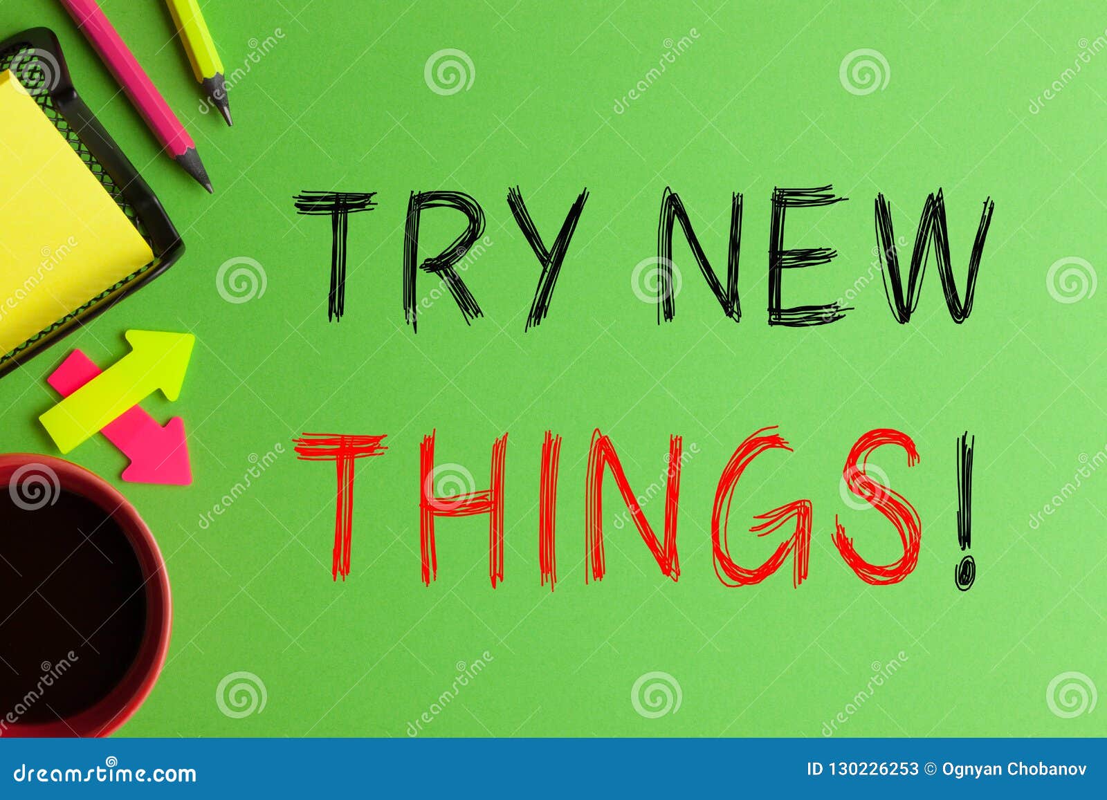 Just try new. Try New things. Trying New things. Try something New.