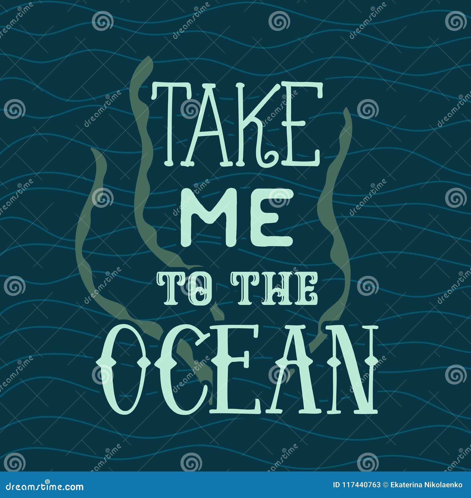 Typography Poster with Seaweed and Waves. Take Me To the Ocean Stock ...