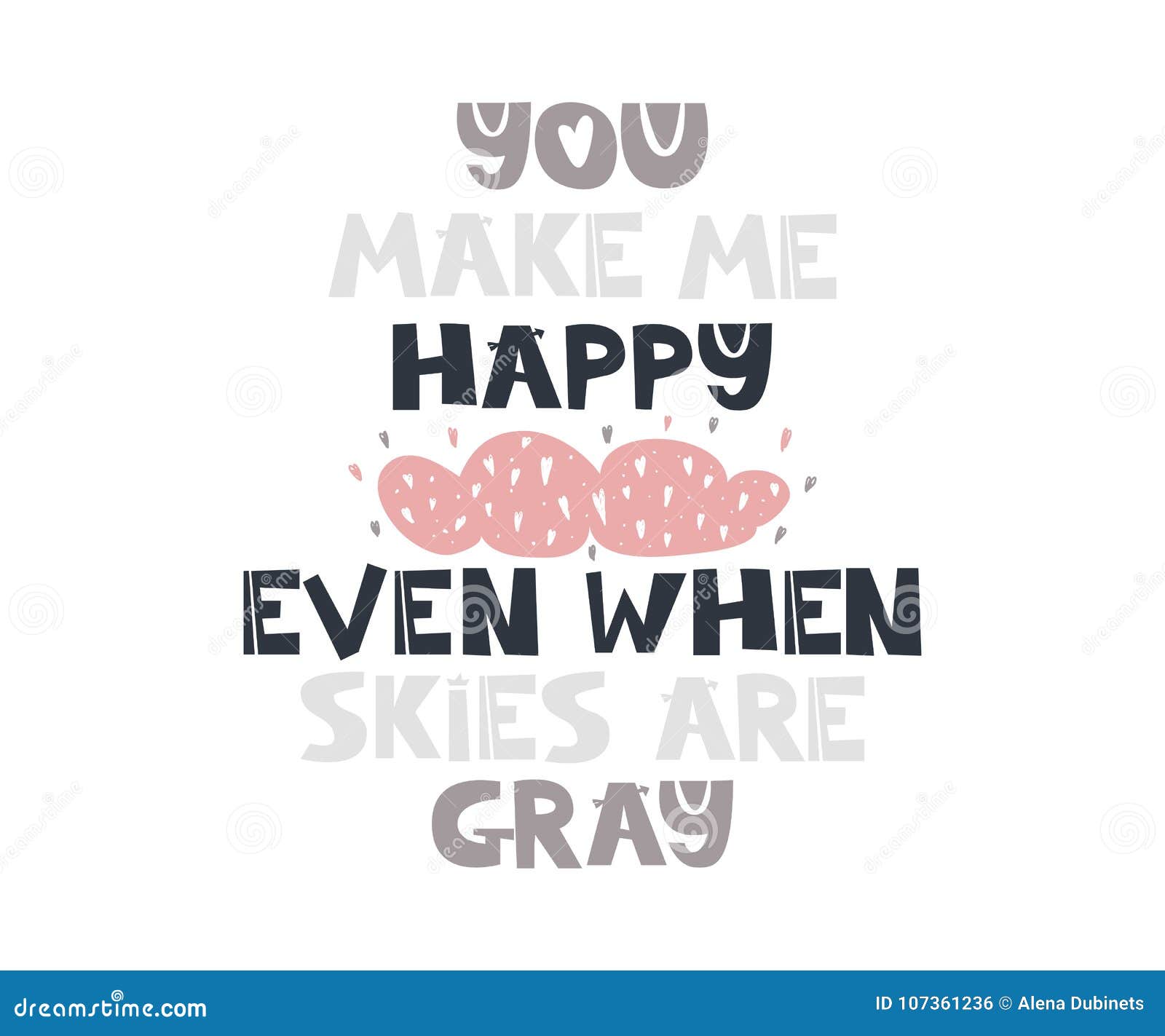 U Maakt Me Gelukkig Zelfs Wanneer De Hemel Grijs Citaat Is Stock Illustratie - Illustration Of Affectie, Grijs: 107361236
