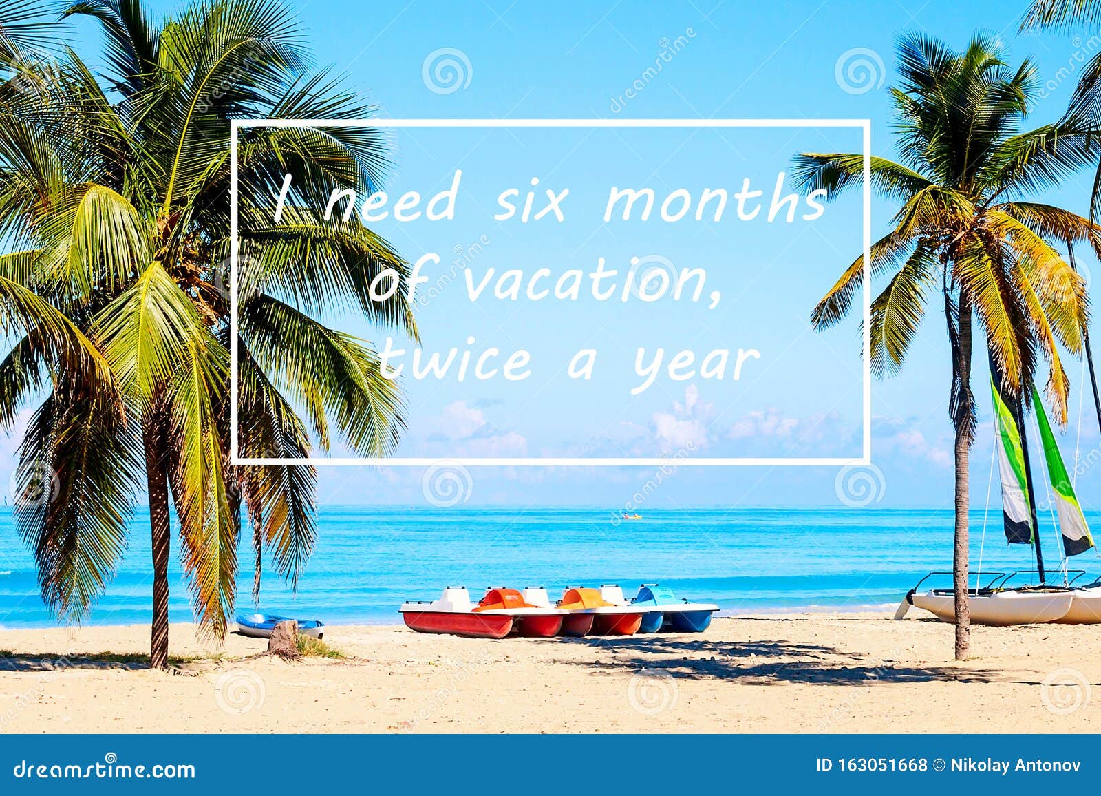 Vacation Holidays Background Wallpaper With Palms And Tropical Beach Vacation Quote I Need A Six Month Vacation Twice A Year Stock Photo Image Of Dominicana Motivation 163051668