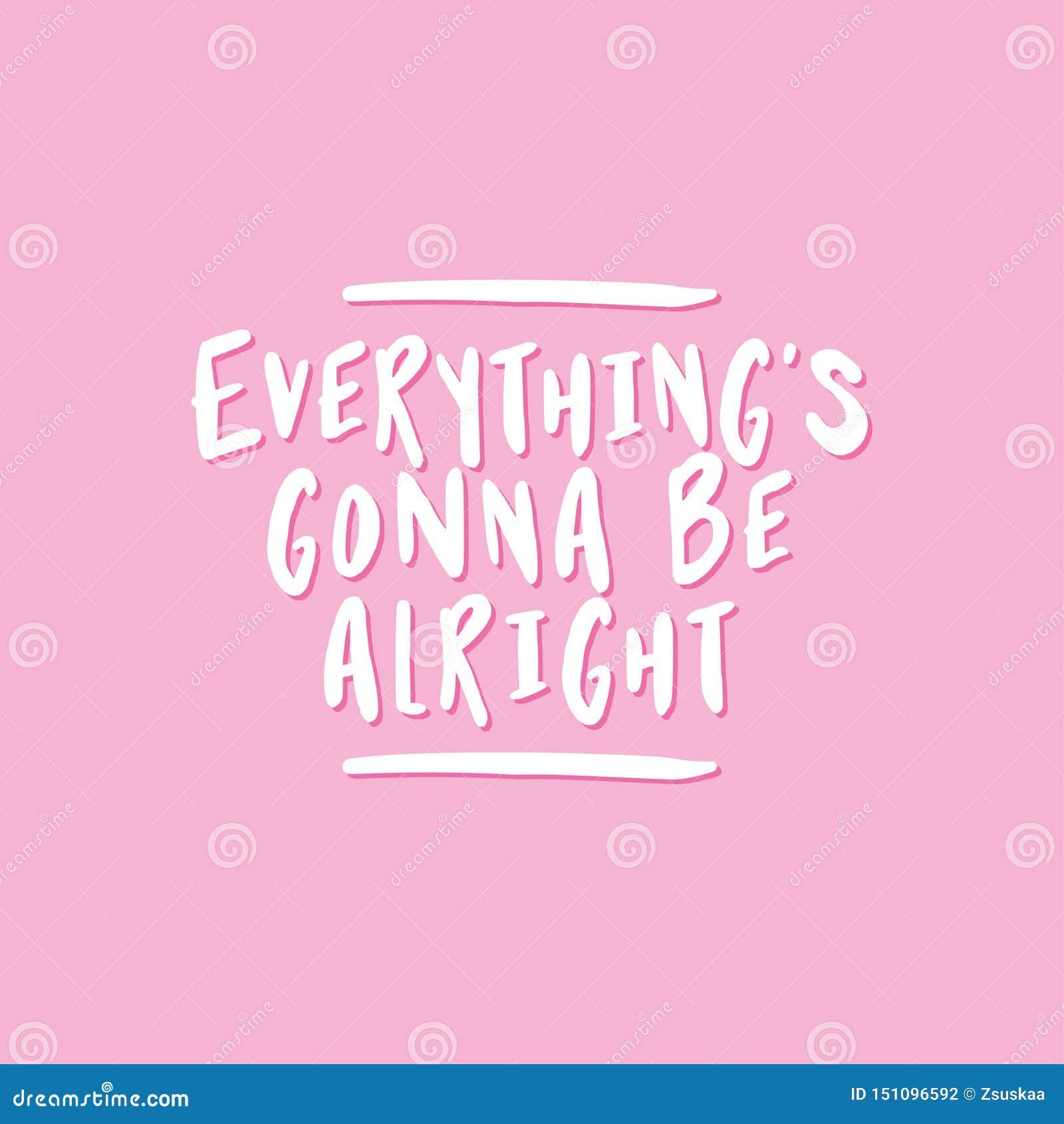 everything is gonna be alright.