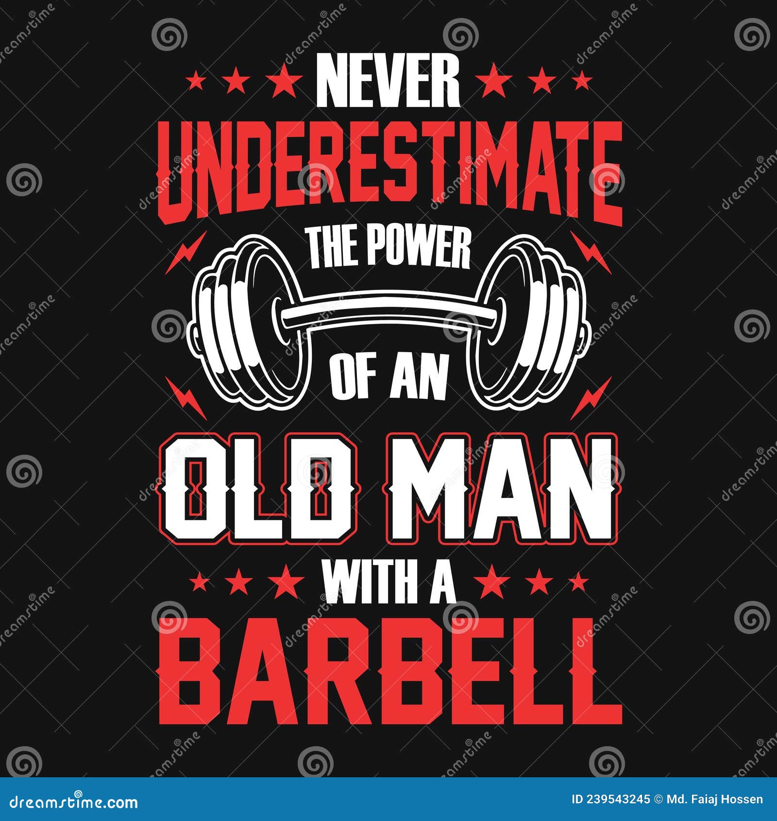 Gym Quote - Never Underestimate The Power Of An Old Man With A Barbell -  Vector T Shirt Design Stock Vector - Illustration Of Design, Barbell:  239543245