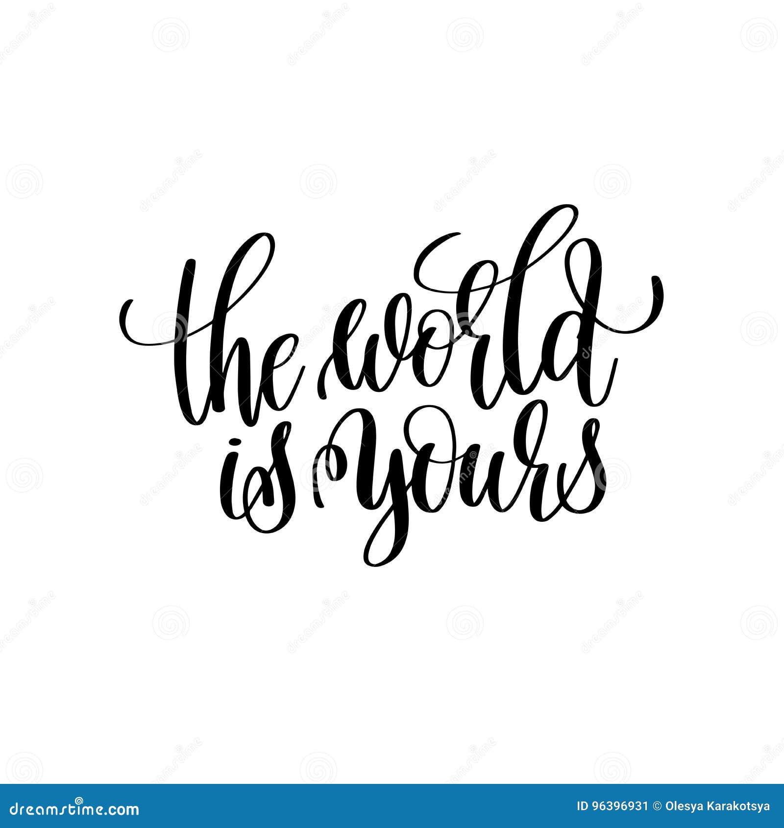 The World is Yours Black and White Handwritten Lettering Stock Vector -  Illustration of card, graphic: 96396931