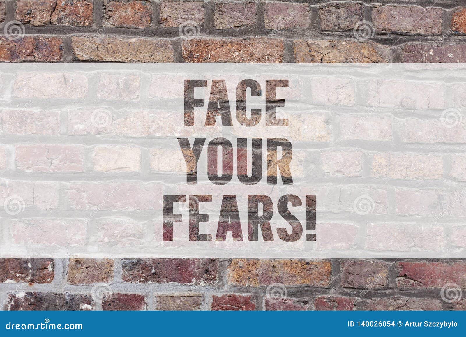 writing note showing face your fears. business photo showcasing have the courage to overcome anxiety be brave fearless