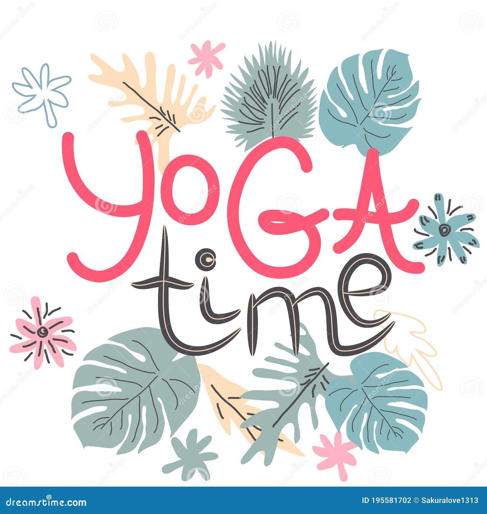 Yoga Time Inscription, Quote about Yoga of Life, Hand Lettering Phrase Decorated with Leaves and Flowers Stock Illustration - Illustration of banner, 195581702
