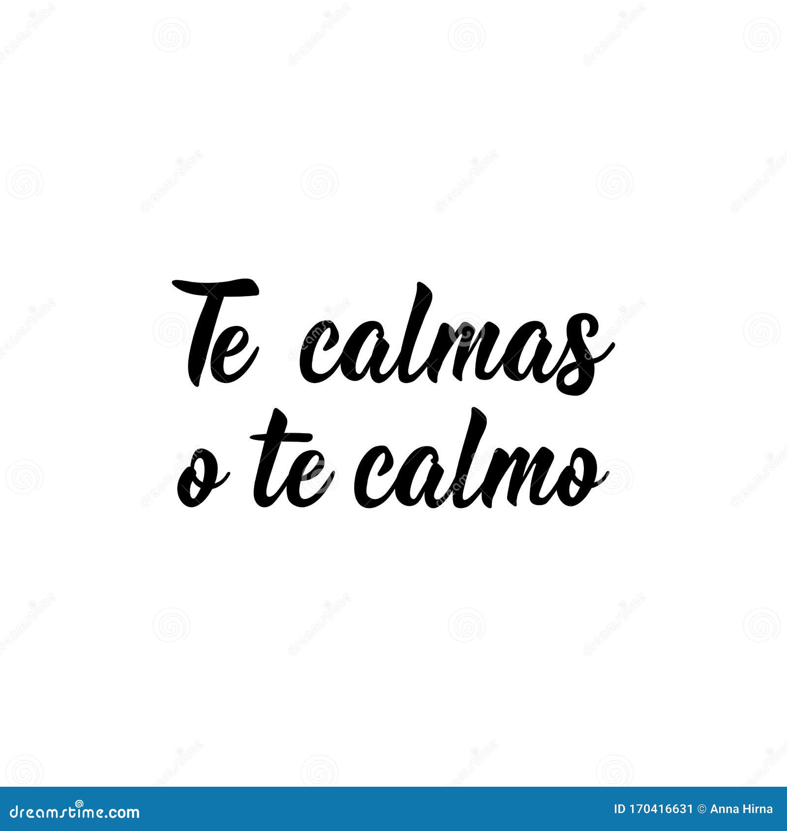 you calm down or i calm you down - in spanish. lettering. ink . modern brush calligraphy