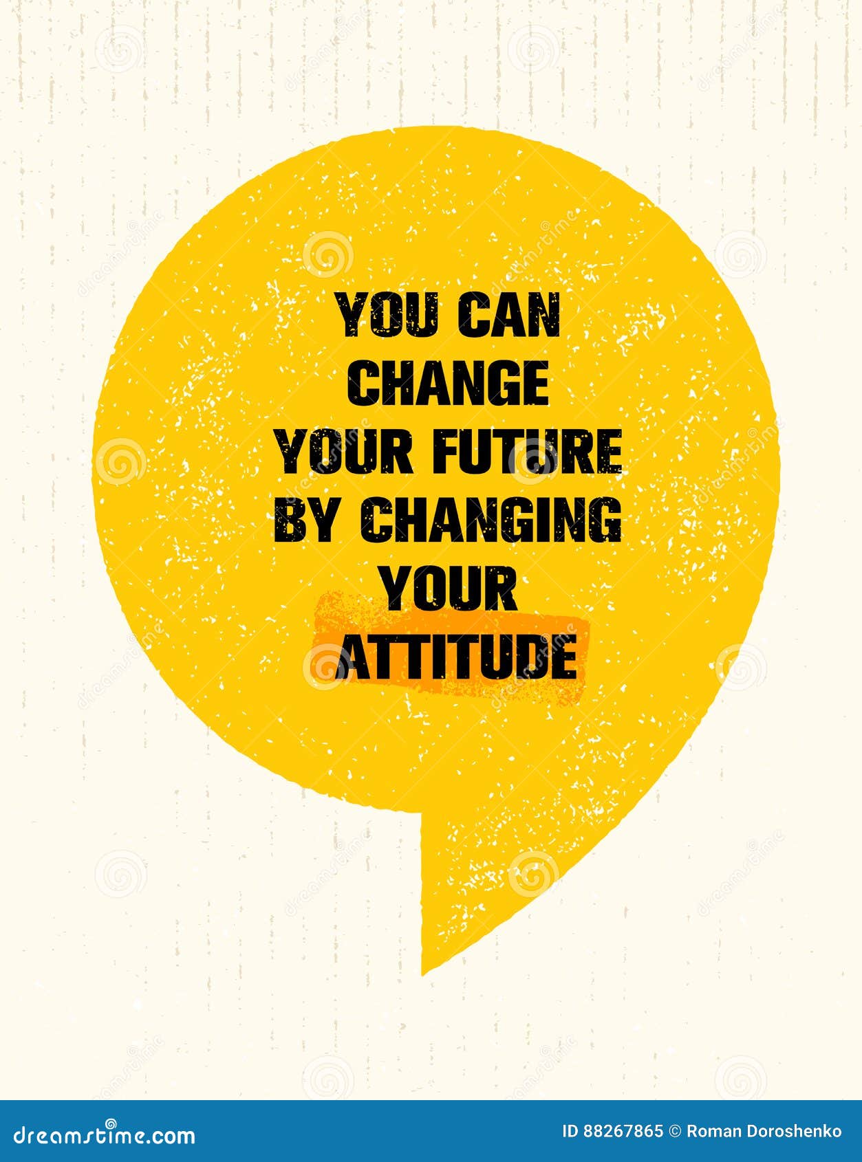 You Can Change Your Future By Changing Your Attitude. Inspiring