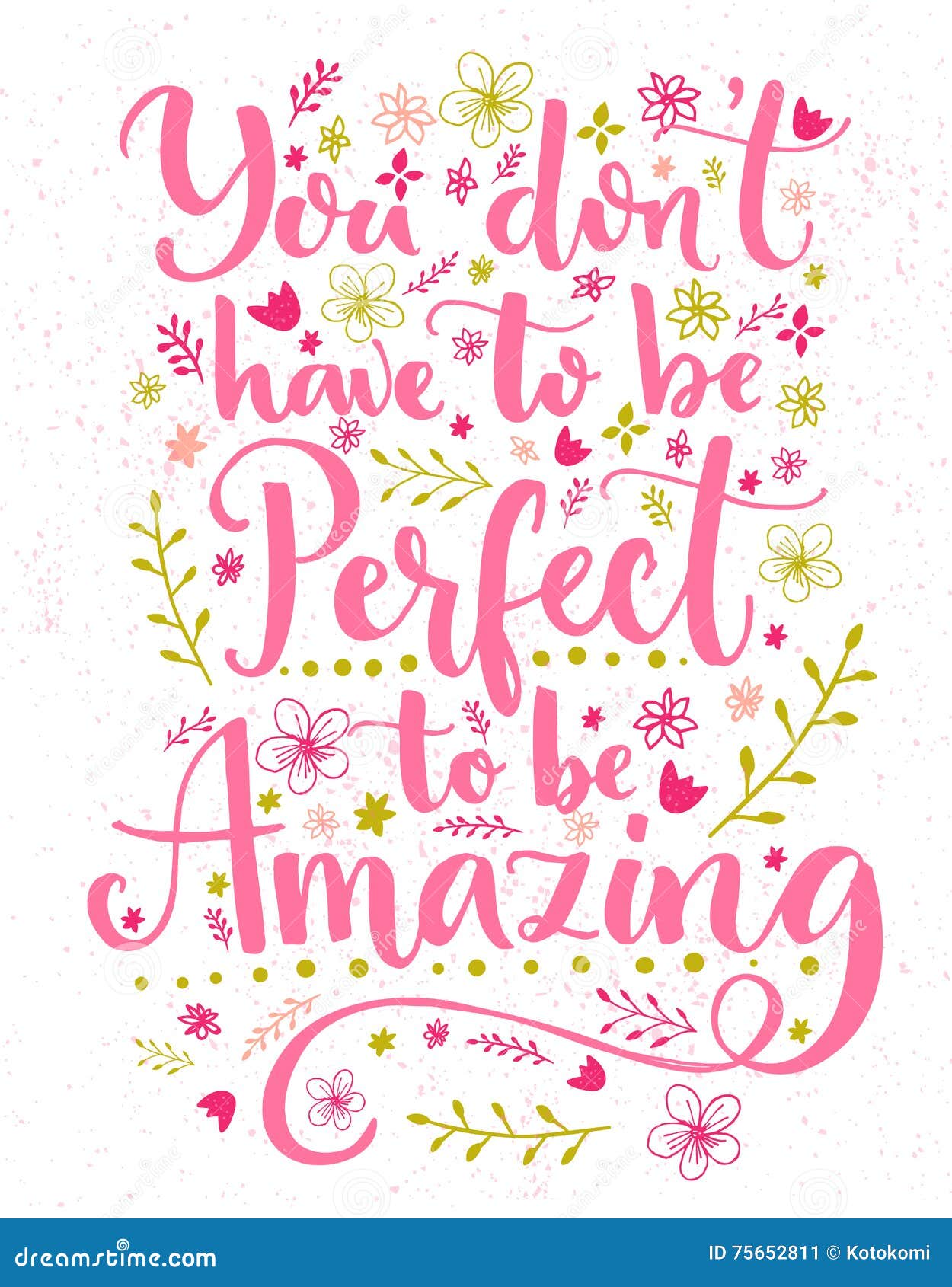 you don't have to be perfect to be amazing. inspirational quote card with hand lettering and flowers decorations. 