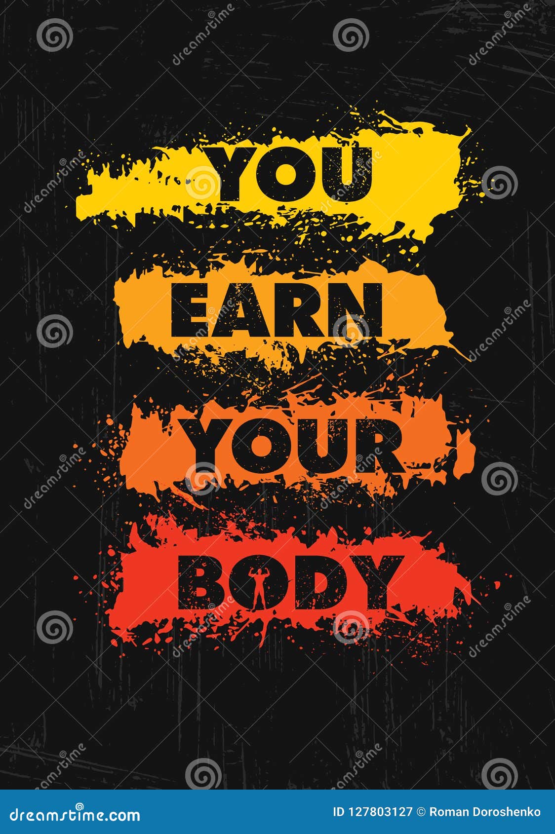 You Earn Your Body. Inspiring Workout and Fitness Gym Motivation Quote  Illustration Sign. Sport Vector Rough Stock Vector - Illustration of  background, athlete: 127803127
