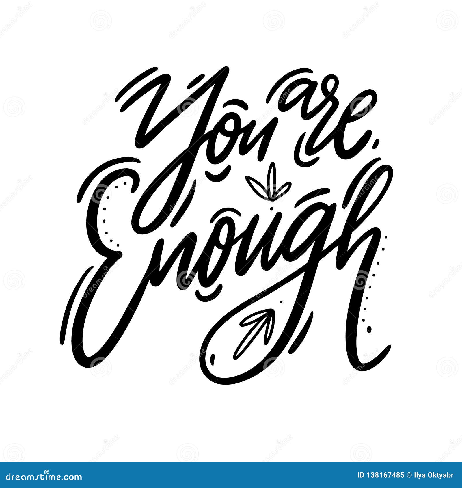 You are Enough Hand Drawn Vector Lettering. Motivation and Inspiration  Positive Quote Stock Illustration - Illustration of engraved, giving:  138167485