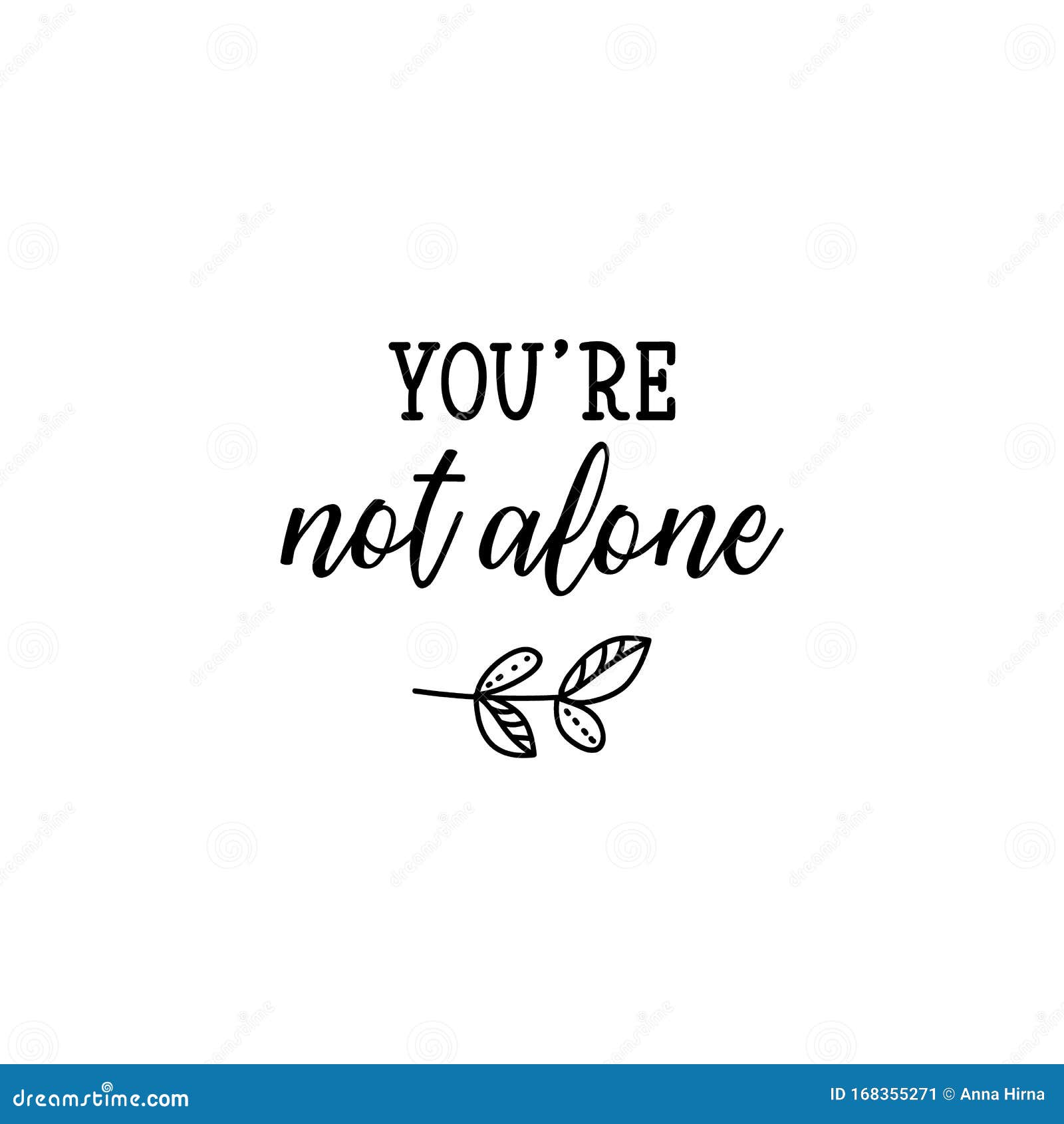 You Are Not Alone. Lettering. Calligraphy Vector. Ink Illustration Stock Illustration - Illustration Of Motivational, Calligraphic: 168355271