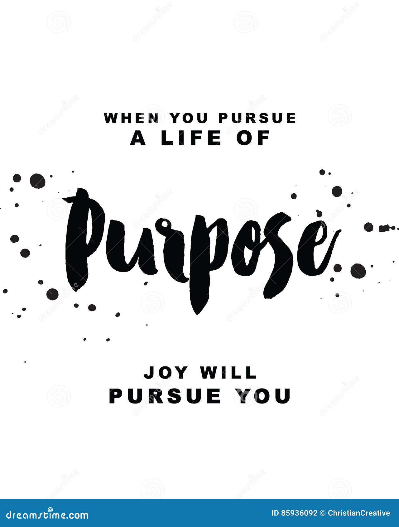 when you pursue a life of purpose, joy will pursue you