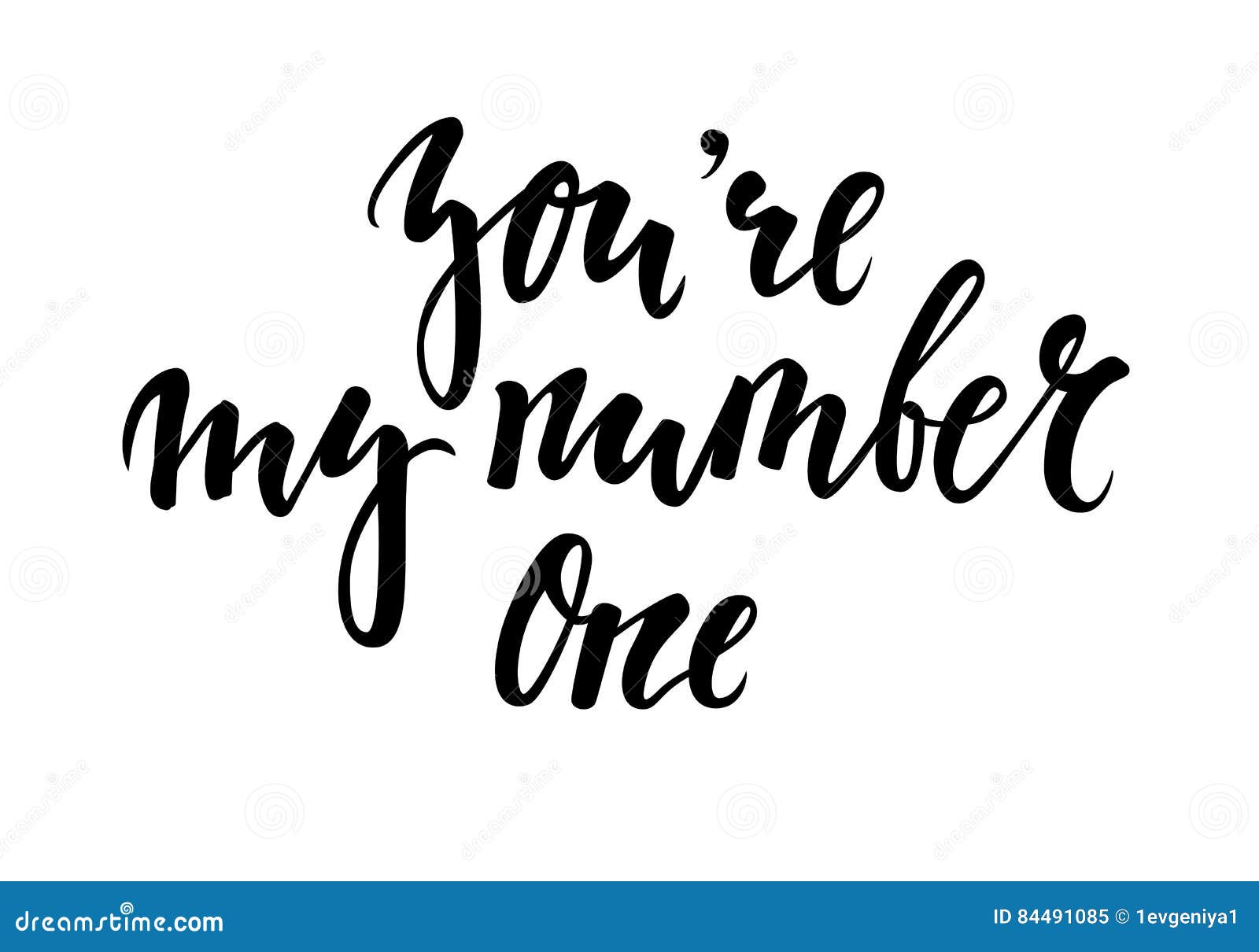 You`re My Number One Hand Drawn Creative Calligraphy And Brush Pen