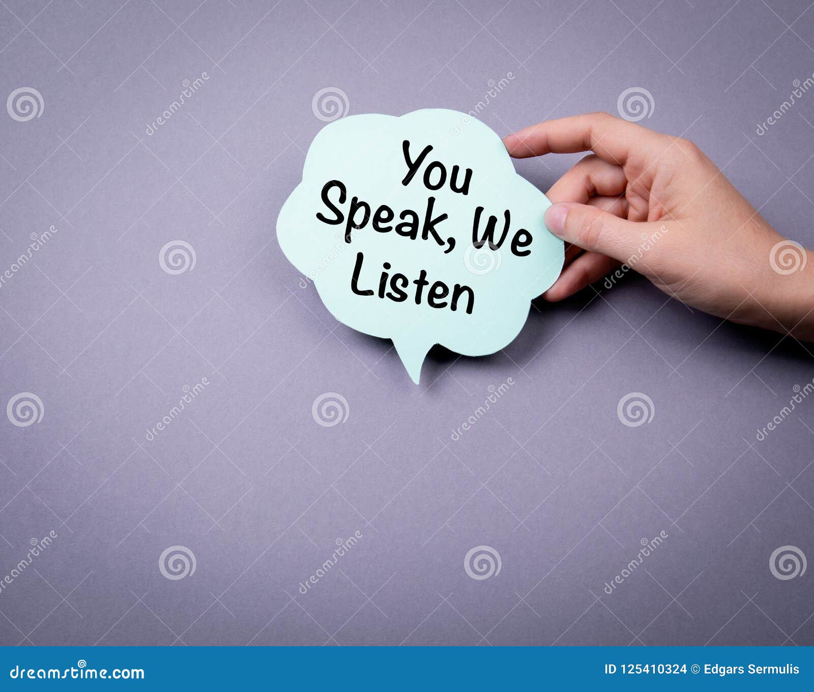 you speak, we listen