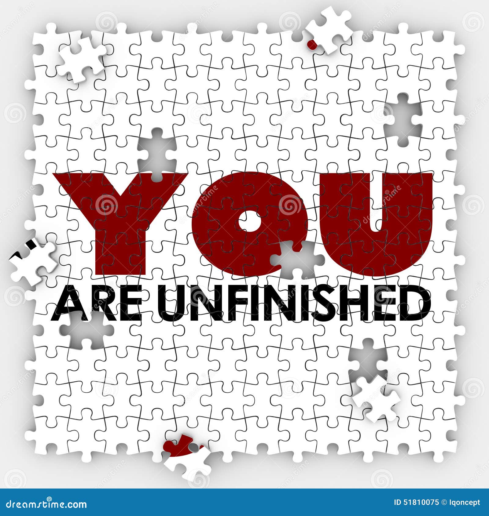 you are unfinished incomplete imperfect puzzle pieces improvemen